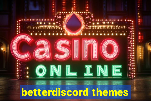 betterdiscord themes